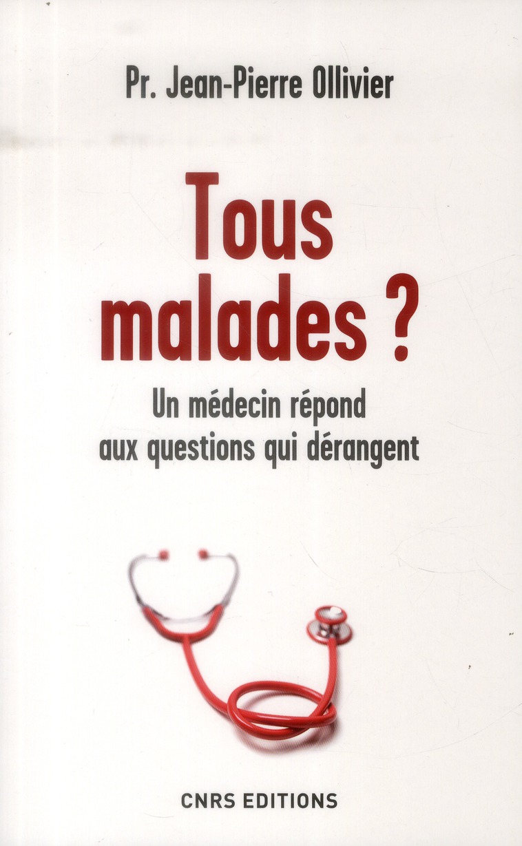 Tous malades ? Un médecin répond aux questions qui dérangent