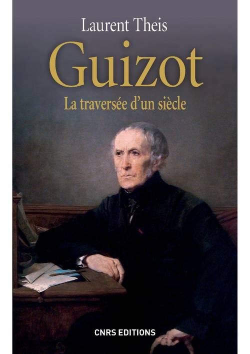 Guizot. La traversée d'un siècle