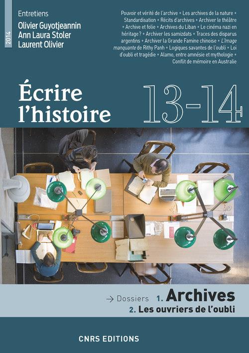 Ecrire l'histoire N° 13-14/2014 : Archives : Les ouvriers de l'oubli