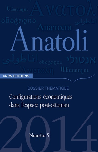 Anatoli N° 5, Automne 2014 : Configurations économiques dans l'espace post-ottoman
