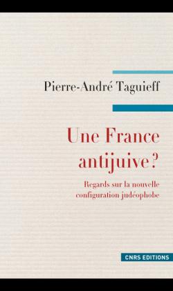 Une France antijuive ? Regards sur la nouvelle configuration judéophobe