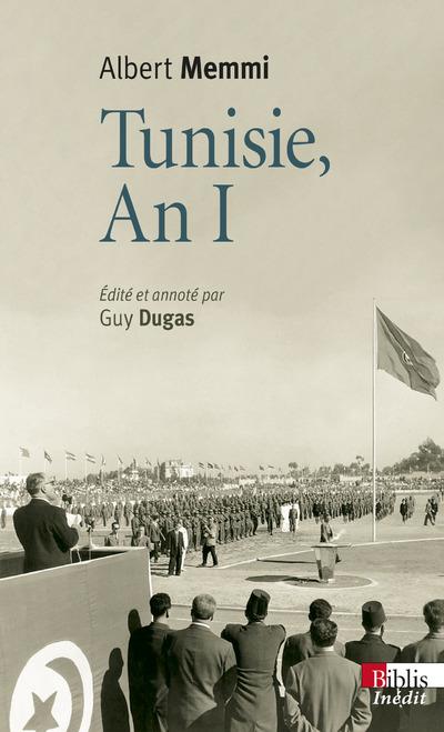 Tunisie, an I. Journal tunisien 1955-1956 suivi de Tunisie, un pays d'opérette et Autres écrits des