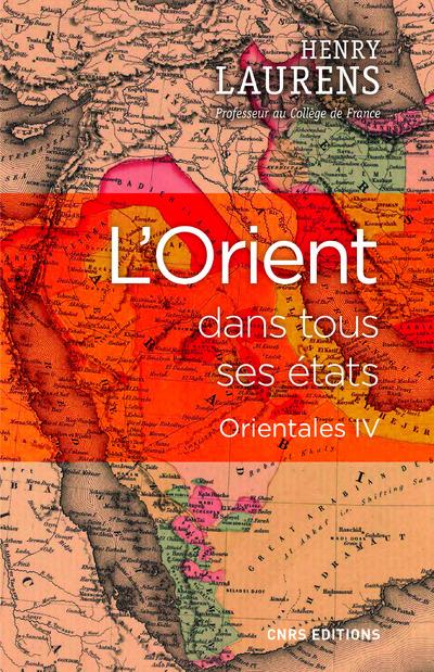 Orientales. Volume 4, L'Orient dans tous ses états
