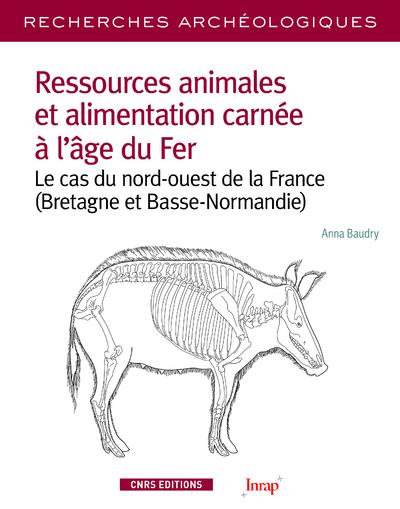 Ressources animales et alimentation carnée à l'âge du Fer. Le cas du nord-ouest de la France (Bretag