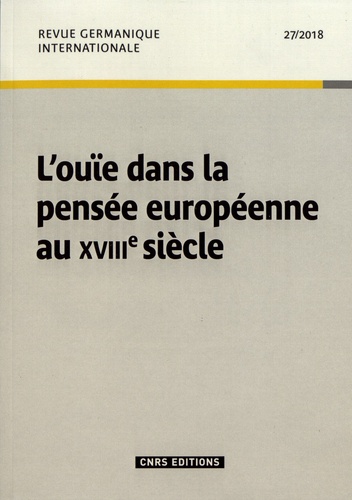 Revue germanique internationale N° 27/2018 : L'ouïe dans la pensée européenne au XVIIIe siècle