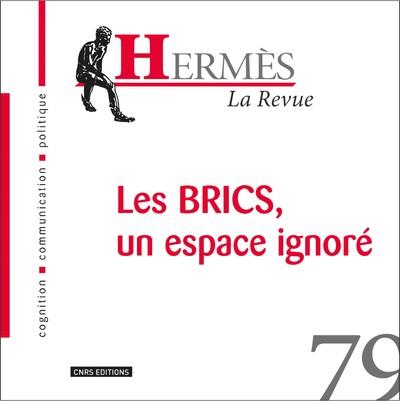 Hermès N° 79 : Les BRICS, un espace ignoré