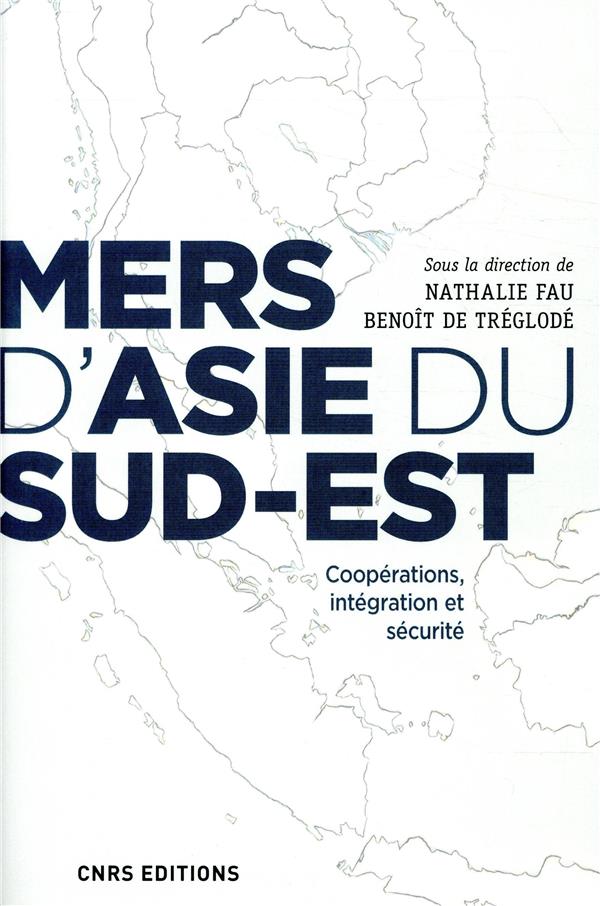 Mers d'Asie du Sud-Est. Coopérations, intégration et securité