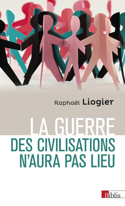 La guerre des civilisations n'aura pas lieu. Coexistence et violence au XXIe siècle