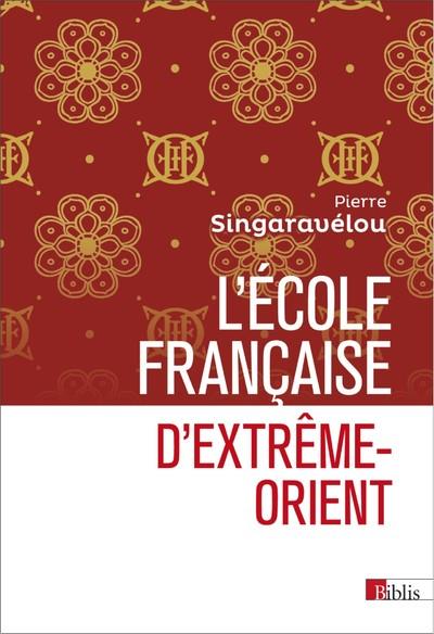 L'Ecole française d'Extrême-Orient (1898-1956). Essai d'histoire sociale et politique de la science