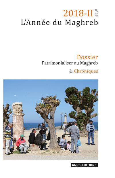 L'Année du Maghreb N° 19/2018-II : Patrimonialiser au Maghreb