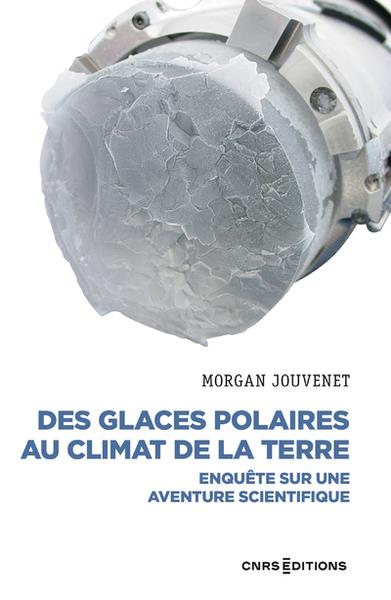 Des glaces polaires au climat de la terre. Enquête sur une aventure scientifique