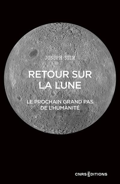 Retour sur la Lune. Le futur pas de géant de l'Humanité