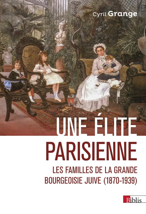 Une élite parisienne. Les familles de la grande bourgeoisie juive (1870-1939)