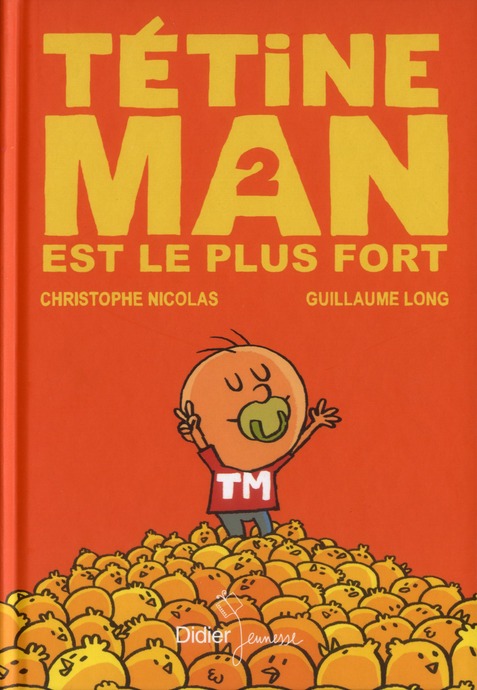 Tétine man Tome 2 : Tétine man est le plus fort