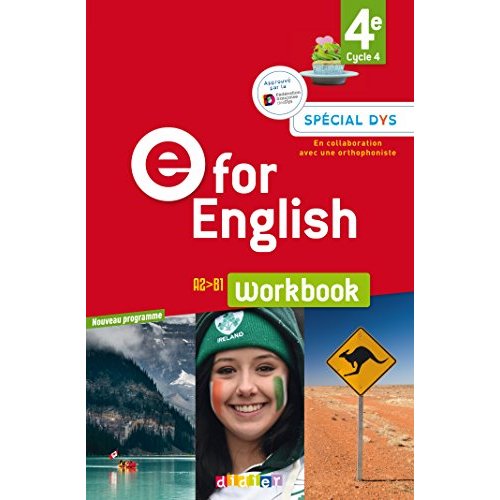 E for English 4e A2>B1. Workbook, Edition 2017 [ADAPTE AUX DYS