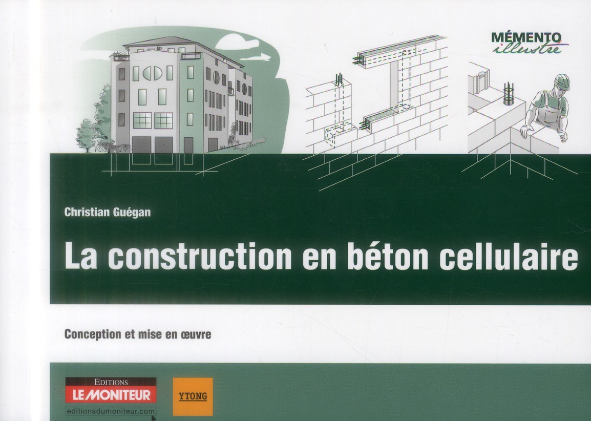 La construction en béton cellulaire. Conception et mise en oeuvre