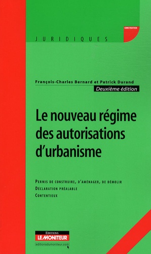Le nouveau régime des autorisations d'urbanisme. Permis de construire, d'aménager, de démolir, décla