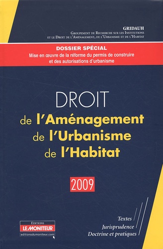 Droit de l'Aménagement de l'Urbanisme de l'Habitat. Edition 2009
