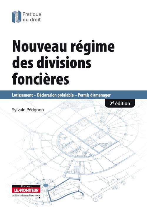 Nouveau régime des divisions foncières. Lotissement, déclaration préalable, permis d'aménager, 2e éd