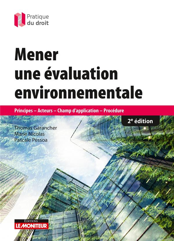 Mener une évaluation environnementale. Principes, acteurs, champ d'application, procédure, 2e éditio