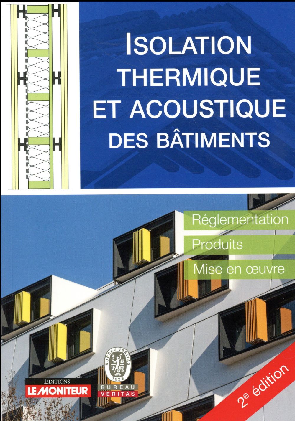 Isolation thermique et acoustique des bâtiments. Réglementation, produits, mise en oeuvre, 2e éditio