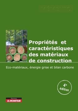 Propriétés et caractéristiques des matériaux de construction. Eco-matériaux - Energie grise - Bilan