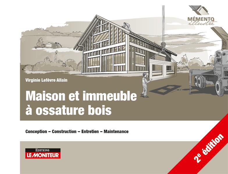 Maison et immeuble à ossature bois. Conception, construction, entretien, maintenance, 2e édition