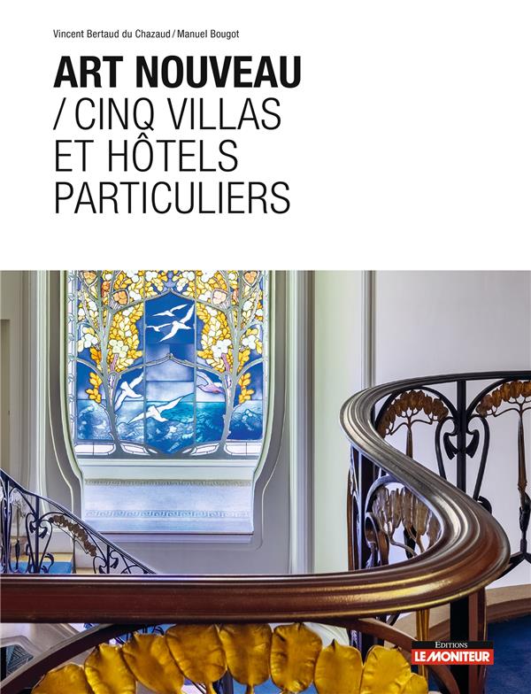 Art nouveau. Cinq villas et hôtels particuliers