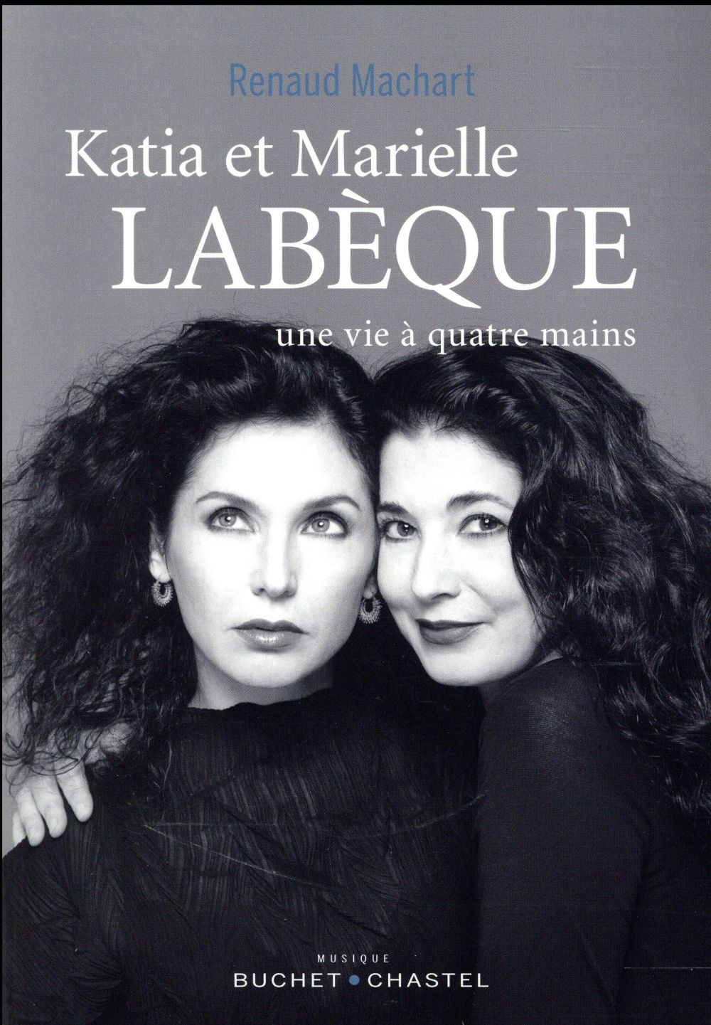 Katia et Marielle Labèque. Une vie à quatre mains