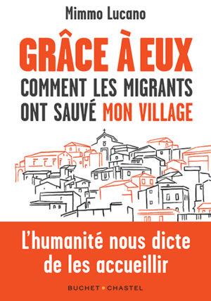 Grâce à eux. Comment les migrants ont sauvé mon village