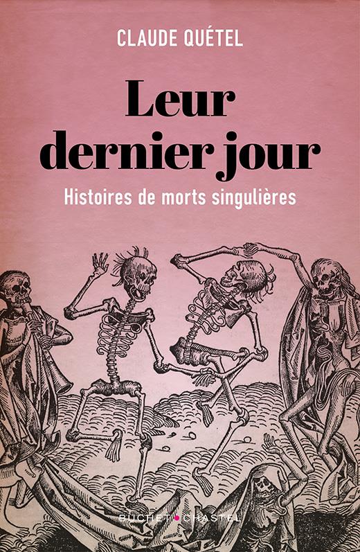 Leur dernier jour. Histoire de morts singulières