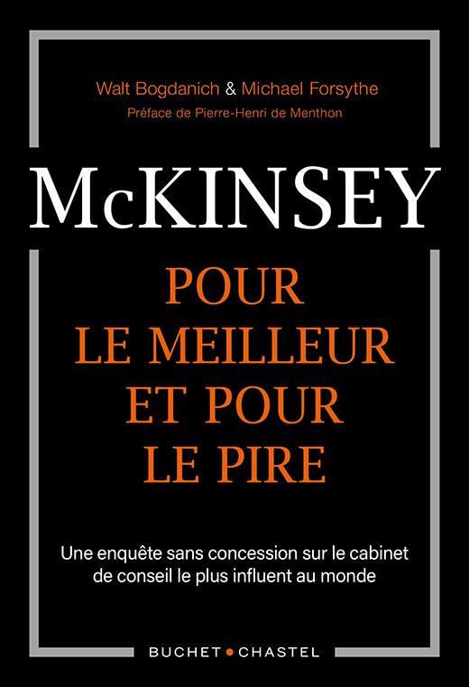 McKinsey, pour le meilleur et pour le pire. Une enquête sans concession sur le cabinet de conseil le