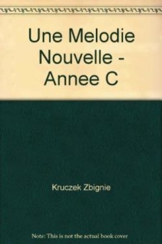 Une mélodie nouvelle. Année C