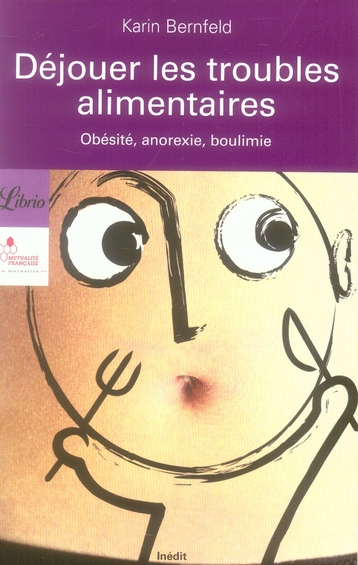 Déjouer les troubles alimentaires. Obésité, anorexie, boulimie