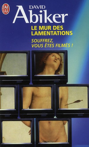 Le mur des lamentations. Souffrez, vous êtes filmés !