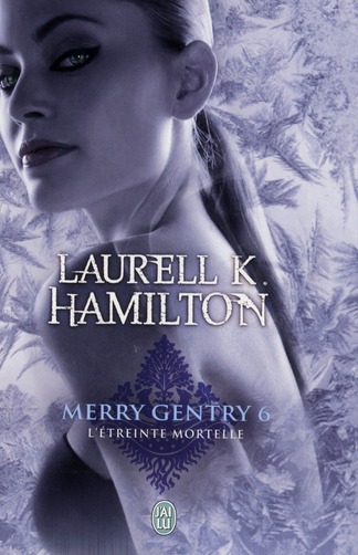 Merry Gentry Tome 6 : L'étreinte mortelle