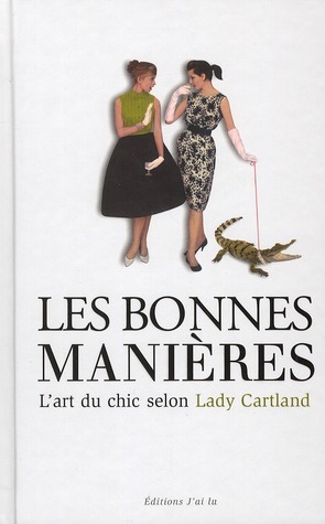 Les bonnes manières. L'art du chic selon Lady Cartland