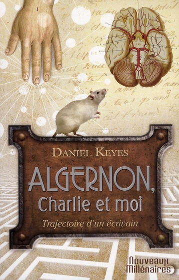 Algernon, Charlie et moi. Trajectoire d'un écrivain ; Suivi de la nouvelle "Des fleurs pour Algernon
