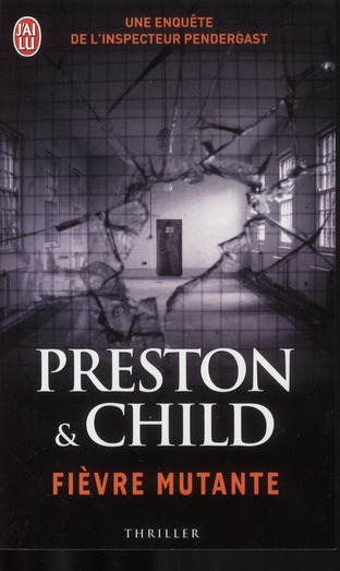 Une enquête de l'inspecteur Pendergast : Fièvre mutante