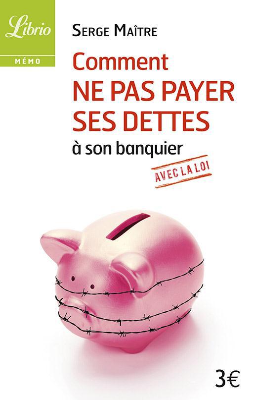 Comment ne pas payer ses dettes à son banquier avec la loi