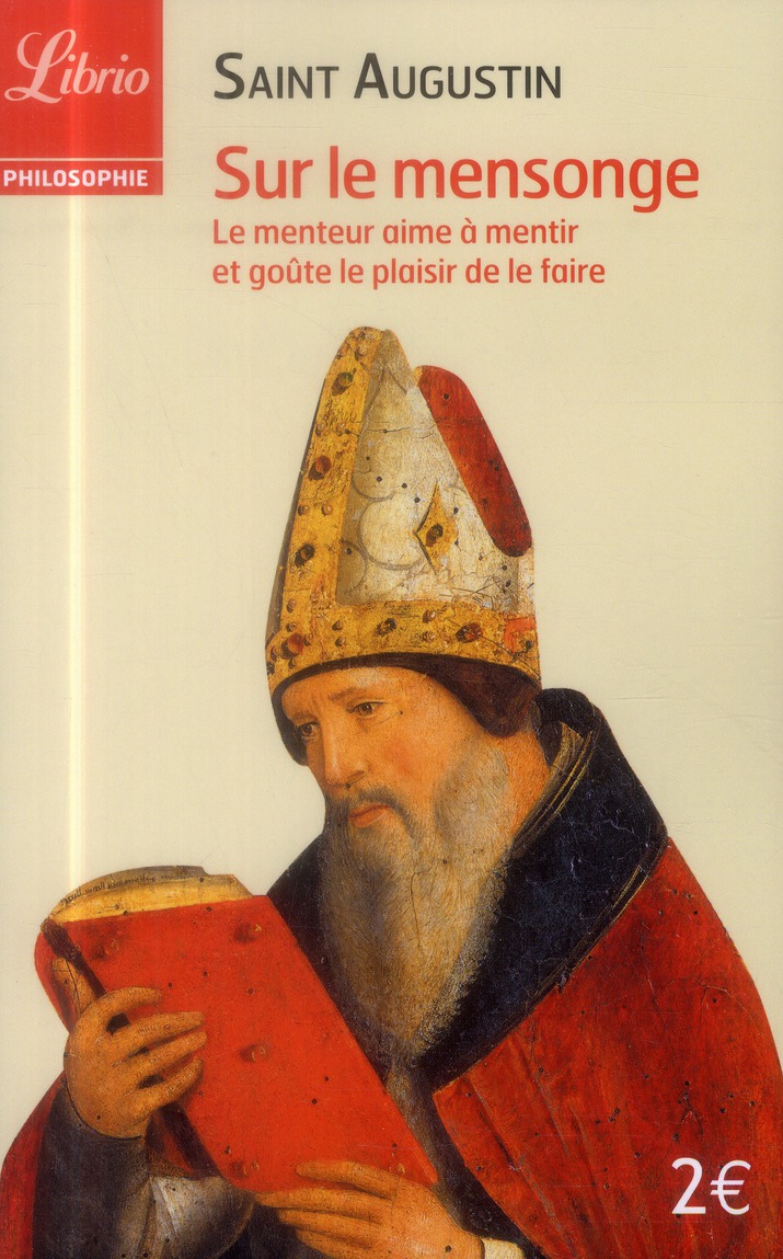 Sur le mensonge. Le menteur aime à mentir et goûte le plaisir de le faire. Suivi de Du maître