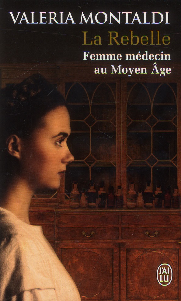La rebelle. Femme médecin au Moyen Age