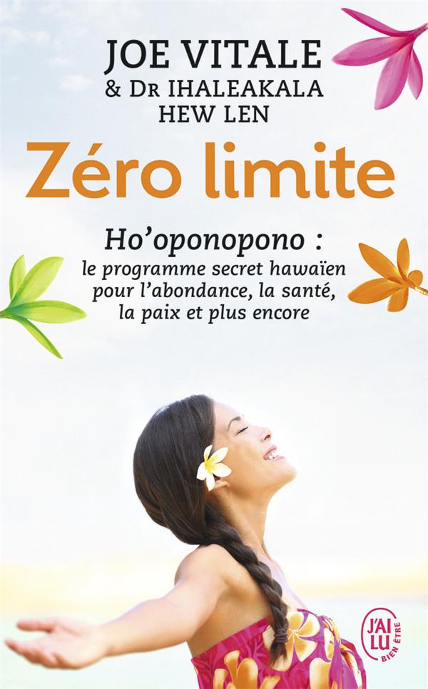 Zéro limite. Le programme secret hawaïen pour l'abondance, la santé, la paix et plus encore