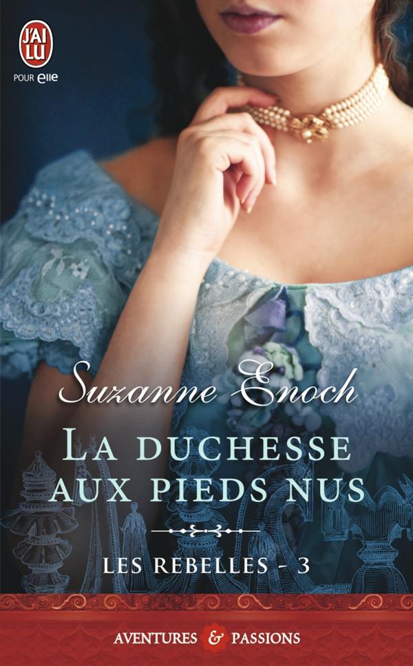Les Rebelles Tome 3 : La duchesse aux pieds nus