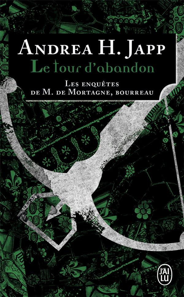 Les enquêtes de M. de Mortagne, bourreau Tome 3 : Le tour d'abandon