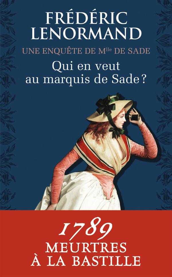 Qui en veut au marquis de Sade ? Une enquête de Mlle de Sade