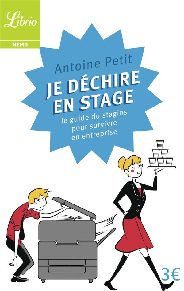 Je déchire en stage. Le guide du stagios pour survivre en entreprise