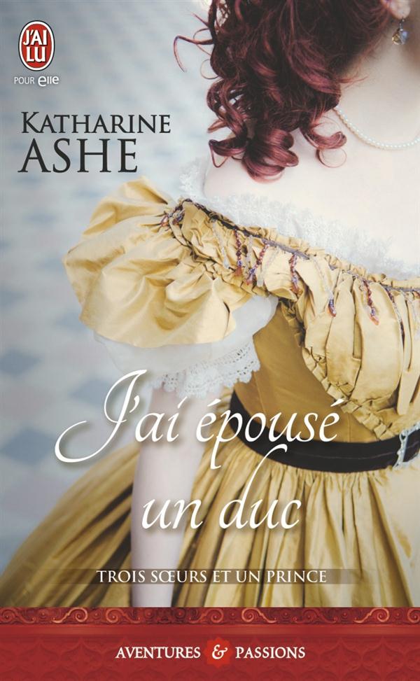 Trois soeurs et un prince Tome 1 : J'ai épousé un duc