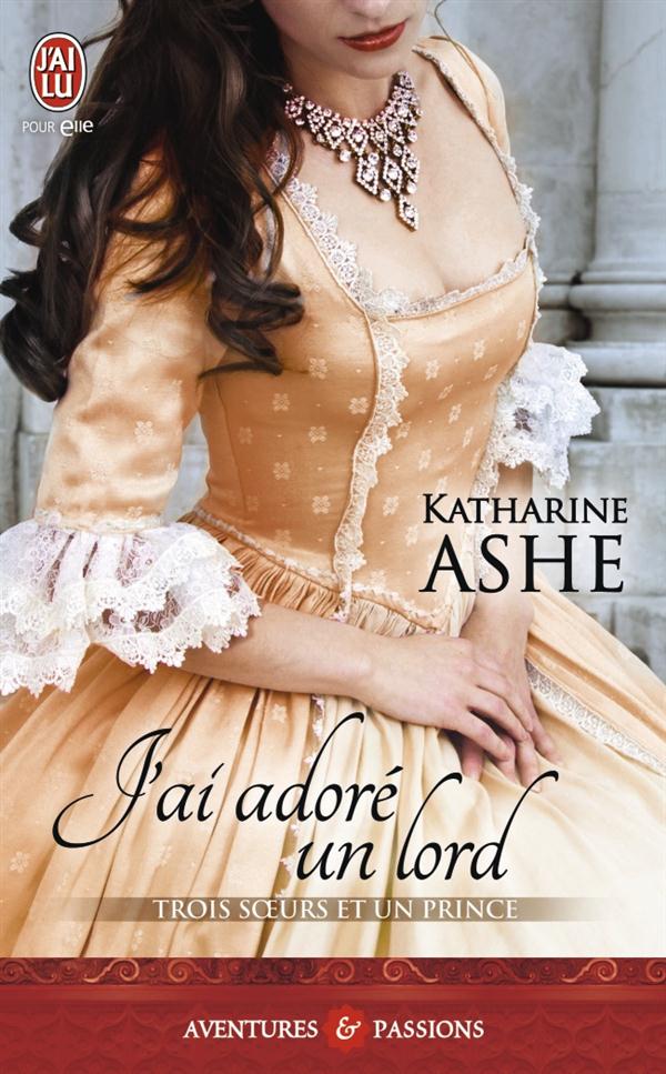 Trois soeurs et un prince Tome 2 : J'ai adoré un lord