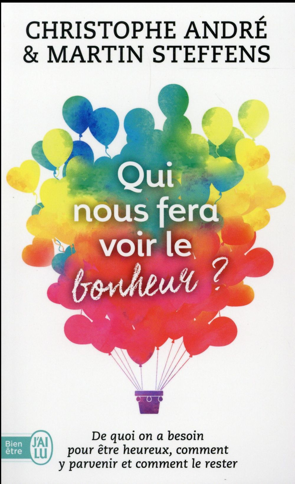 Qui nous fera voir le bonheur ? De quoi a-t-on besoin pour être heureux, comment y parvenir et comme